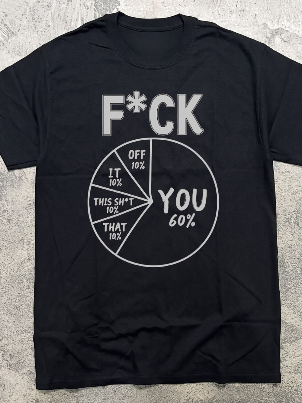 Gildan F*ck You 60 Percent Pie Chart Shirt, Funny Coworker Tee